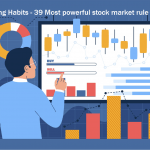 Trading Habits- 39 Most powerful stock market rules #1