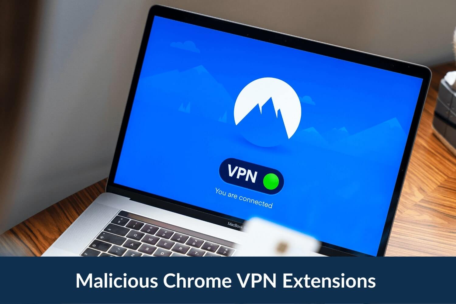 Malicious-Chrome-VPN-Extensions-Can-Hijack-Your-Browser-Installed-1.5-Million-Times