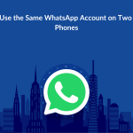 How to Use the Same WhatsApp Account on Two Android Phones