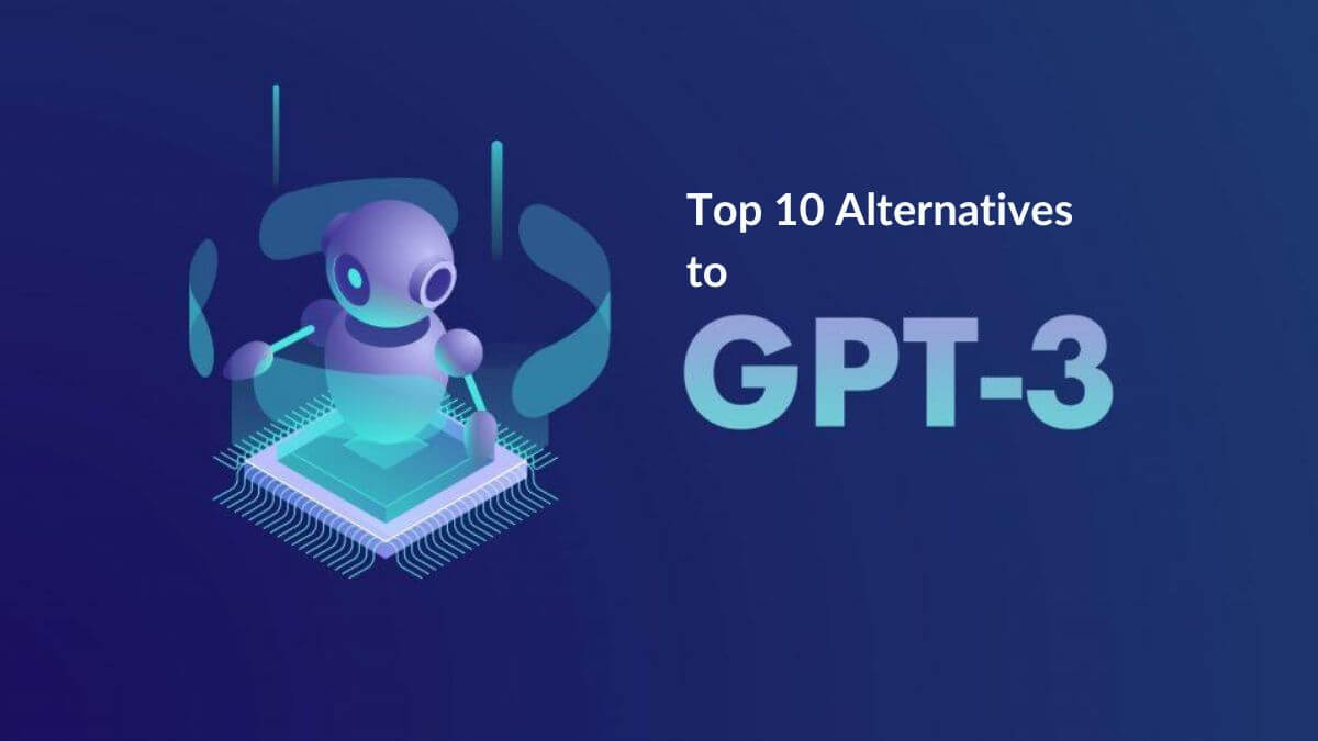 Top 10 Alternatives to GPT-3 The Next Frontier of AI